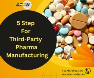 Read more about the article 5 Step For Third-Party Manufacturing Pharma in India