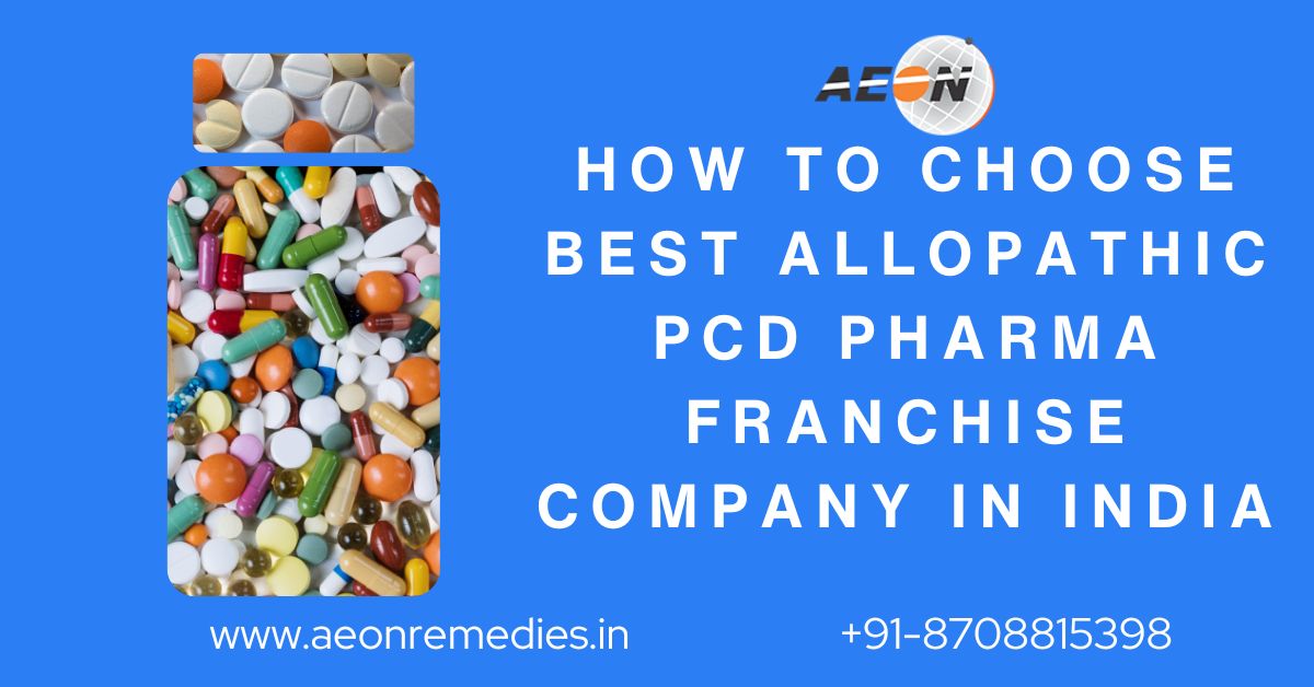 You are currently viewing Best Allopathic PCD Pharma Franchise Company in India