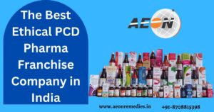 Read more about the article The Best Ethical PCD Pharma Franchise Company in India