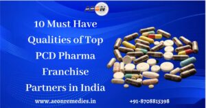 Read more about the article 10 Must-Have Qualities of Top PCD Pharma Franchise Partners in India
